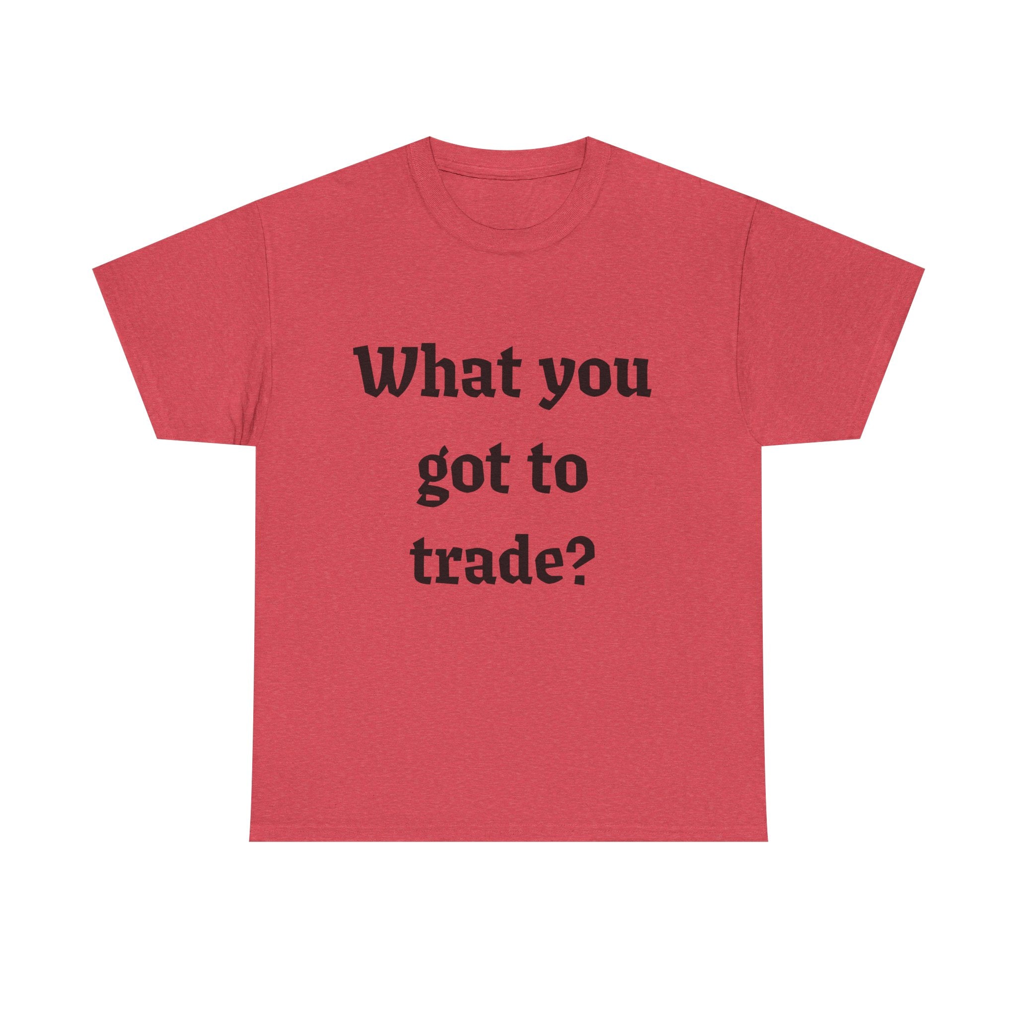 What You Got To Trade? Festival T-shirt