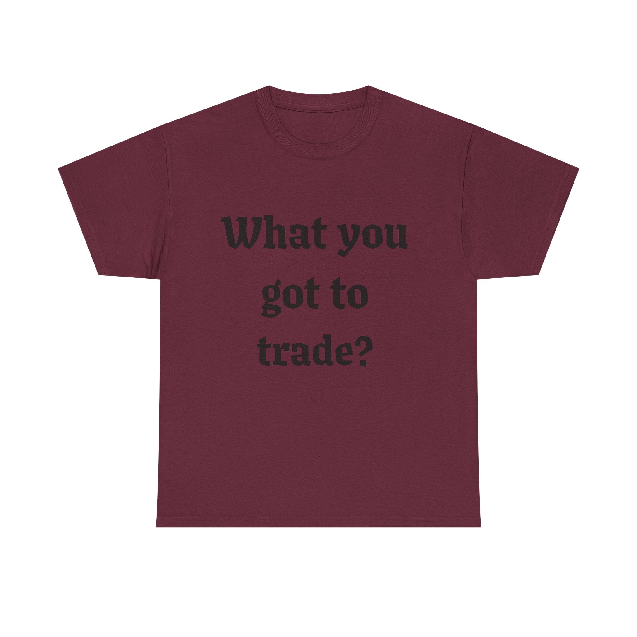 What You Got To Trade? Festival T-shirt