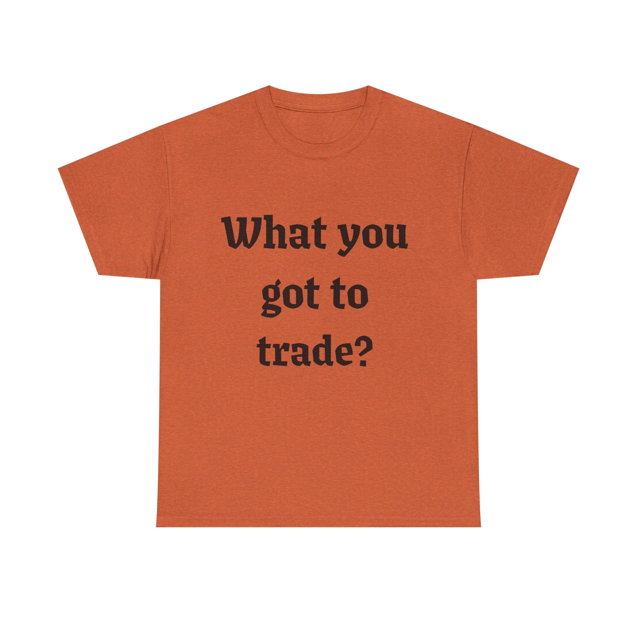 What You Got To Trade? Festival T-shirt