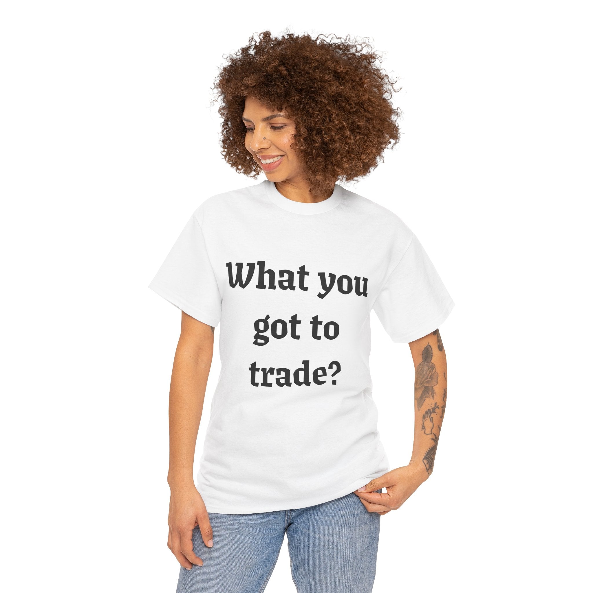 What You Got To Trade? Festival T-shirt