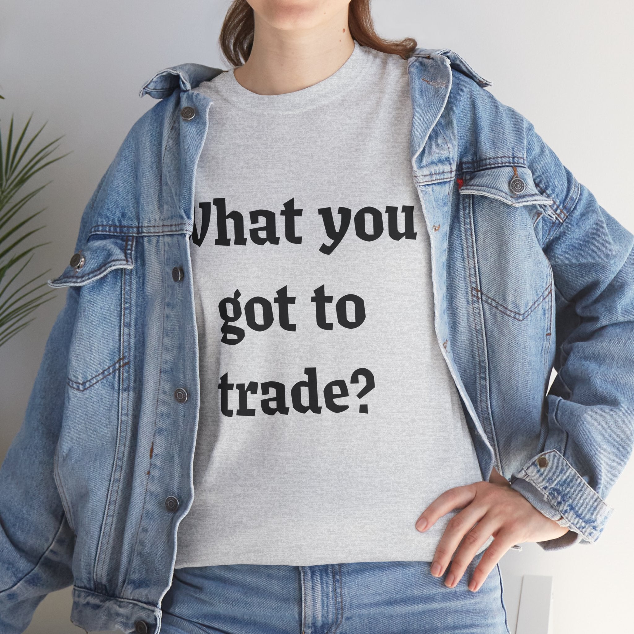 What You Got To Trade? Festival T-shirt
