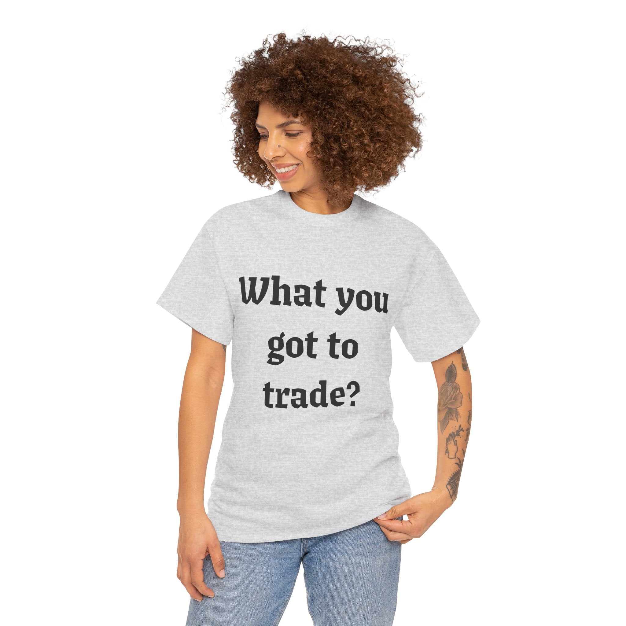 What You Got To Trade? Festival T-shirt